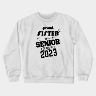 Proud Sister of a Senior Class of 2023 Crewneck Sweatshirt